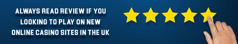 Always read review if you looking to play on new online casino sites in the UK