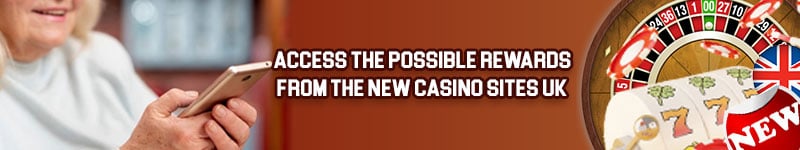 Access the Possible Rewards from the New Casino Sites UK