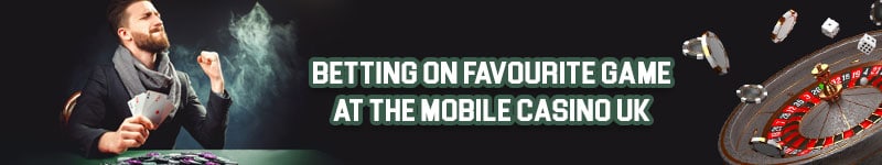 Betting on Favourite Game at the Mobile Casino UK