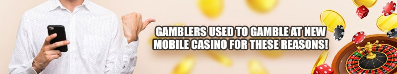 Gamblers Used To Gamble At New Mobile Casino For These Reasons!