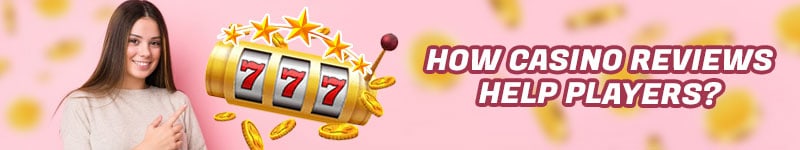 How Casino Reviews Help Players?