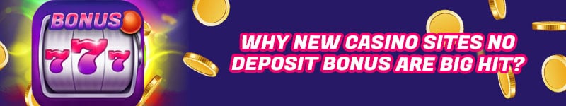 Why New Casino Sites No Deposit Bonus Are Big Hit?