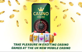Take Pleasure In Exciting Casino Games At The UK New Mobile Casino