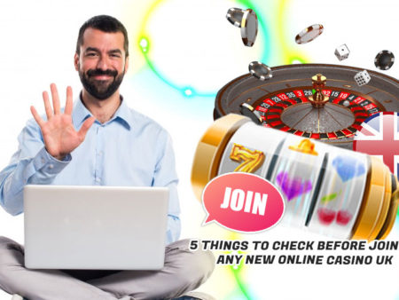 5 Things to Check Before Joining Any New Online Casino UK