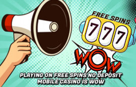Playing on Free spins no deposit mobile casino is wow