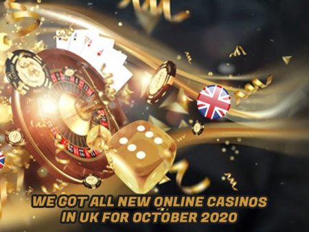 We Got All New Online Casinos in UK for October 2020