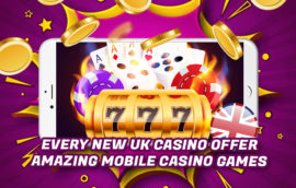 Every New UK Casino Offer Amazing Mobile Casino Games